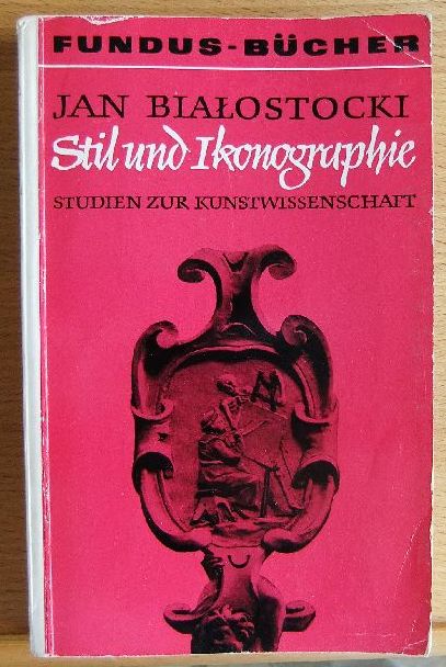 Bialostocki, J.:  Stil und Ikonographie. Studien zur Kunstwissenschaft. 