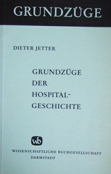 Jetter, Dieter:  Grundzge der Hospitalgeschichte. 