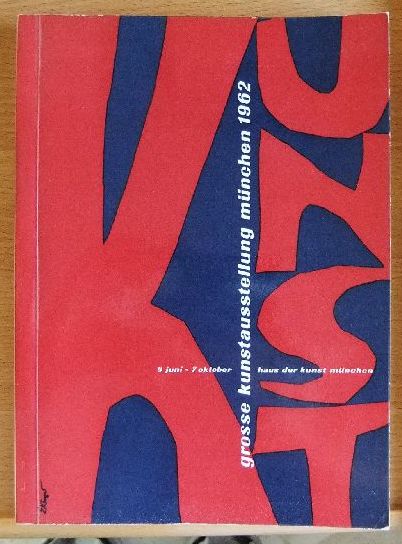 Elster, Gnter:  grosse kunstausstellung, mnchen 1962 : Haus d. Kunst, 8. Juni bis 7. Oktober. Offizieller Katalog. 