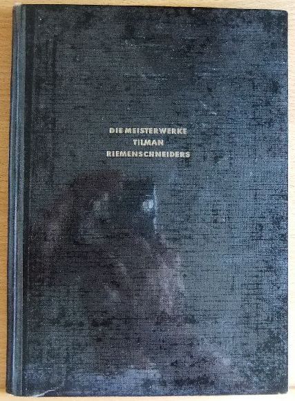 Demmler, Theodor:  Die Meisterwerke Tilman Riemenschneiders. 