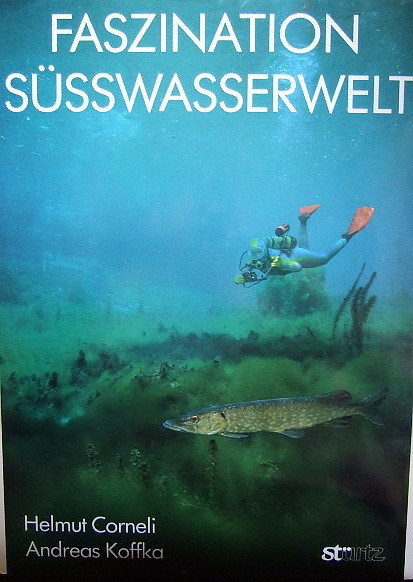 Corneli, Helmut und Andreas Koffka:  Faszination Ssswasserwelt. 