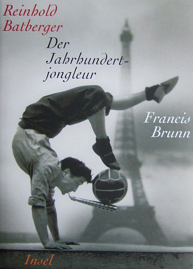 Batberger, Reinhold:  Der Jahrhundertjongleur Francis Brunn. 