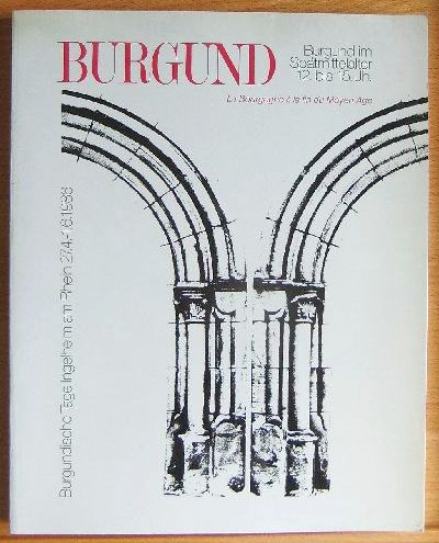 Lachenal, Franois:  Burgund Burgund im Sptmittelalter 12. bis 15. Jh. - La Bourgogne a la fin du Moyen Age 