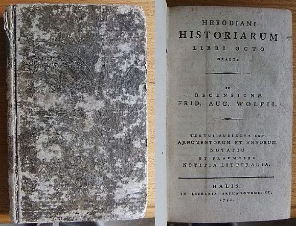   Herodiani Historiarum Libri Octo Graece. Ex Recensione Frid. Aug. Wolffii. Textui Suiecta Est Argumentorum Et Annorum Notatio Et Praemissa Notitia Litteraria. 