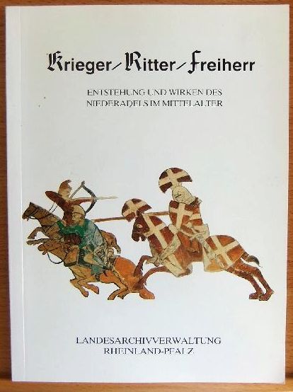 Rdel, Volker [Bearb.]:  Krieger - Ritter - Freiherr : Entstehung u. Wirken d. Niederadels im Mittelalter ; Katalog zur Wanderausstellung d. Landesarchivverwaltung Rheinland-Pfalz. 