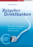 Brückner, Michael:  Ratgeber Direktbanken. Die clevere Alternative, um mehr aus Ihrem Geld zu machen 
