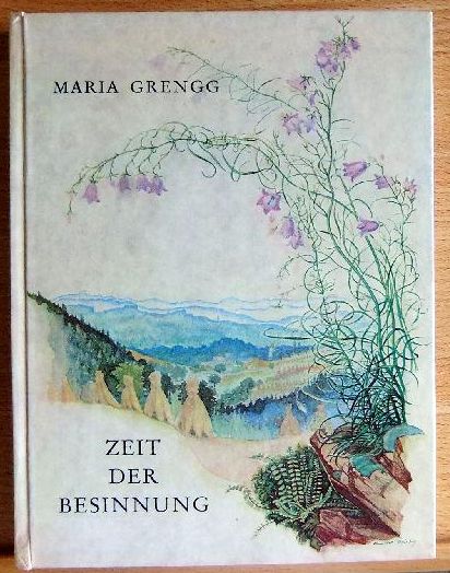 Grengg, Maria:  Zeit der Besinnung : Mit 8 Farbtaf. nach Aquarellen d. Verf. 