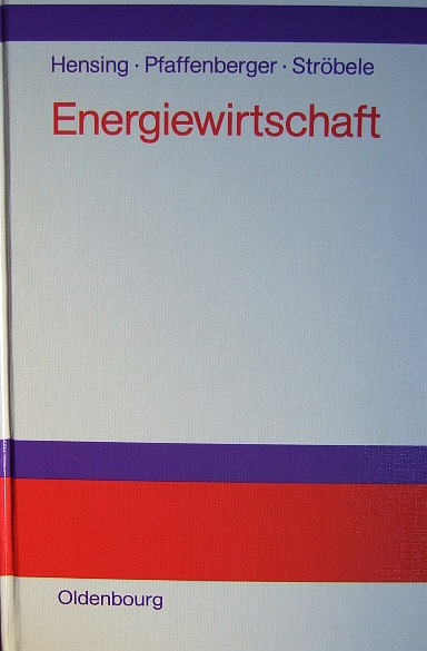 Hensing, Ingo, Wolfgang Pfaffenberger und Wolfgang Ströbele:  Energiewirtschaft. 