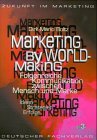 Boltz, Dirk-Mario:  Marketing by worldmaking : folgenreiche Kommunikation zwischen Mensch und Marke ; Ideen - Strategien - Erfolge. 