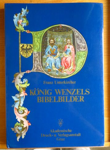 Unterkircher, Franz:  Knig Wenzels Bibelbilder. 