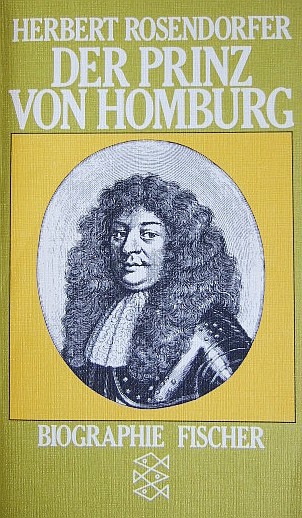 Rosendorfer, Herbert:  Der Prinz von Homburg oder der Landgraf mit dem silbernen Bein. 