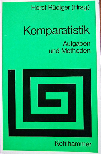 Rdiger, Horst [Hrsg.]:  Komparatistik : Aufgaben u. Methoden. 