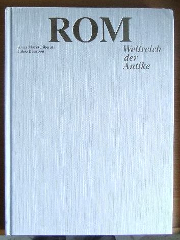 Liberati, Anna Maria, Roberta Vigone und Valeria [Hrsg.] Manferto:  Rom - Weltreich der Antike. 