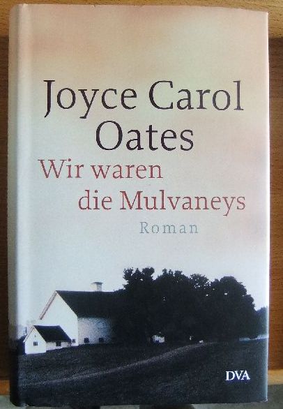 Oates, Joyce Carol:  Wir waren die Mulvaneys : Roman. 