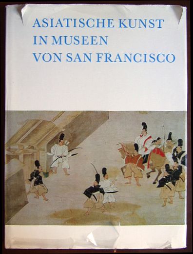 Lefebvre dArgenc, Ren-Yvon (Hg.):  Asiatische Kunst in Museen von San Francisco. 