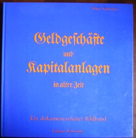 Schramm, Petra [Hrsg.]:  Geldgeschfte und Kapitalanlagen in alter Zeit. 