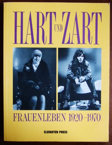   Hart und zart : Frauenleben 1920 - 1970 