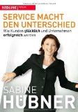 Hbner, Sabine:  Service macht den Unterschied : wie Kunden glcklich und Unternehmen erfolgreich werden. 