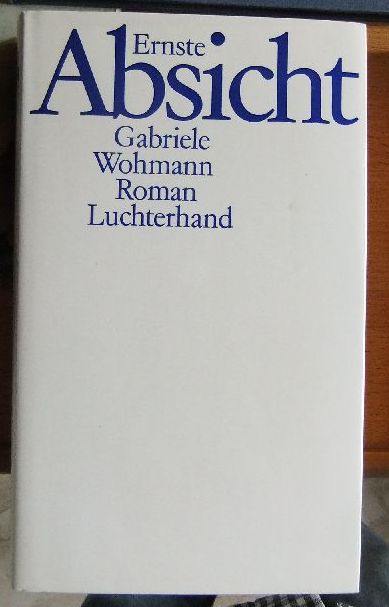 Wohmann, Gabriele:  Ernste Absicht : Roman. 