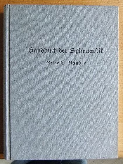Handbuch der Sphragistik. - Reihe C: Band 2-3.