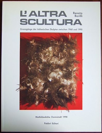L´Altra Scultura. Grenzgänge der italienischen Skulptur zwischen 1960 und 1990. Mit zahlr. Abb.