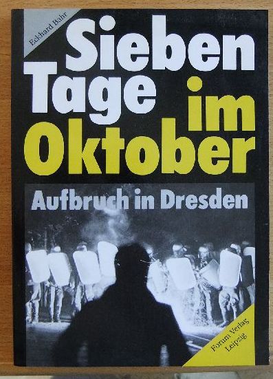 Bahr, Eckhard und Bernd [Gestalter] Kruhl:  Sieben Tage im Oktober : Aufbruch in Dresden. 