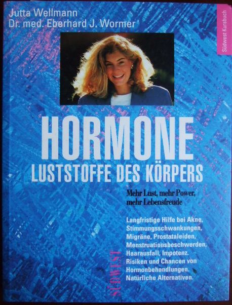 Wellmann, Jutta und Eberhard Wormer:  Hormone : Luststoffe des Krpers. 