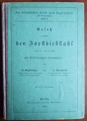 Oehlschlger, O. (Hrsg.) und A. Bernhardt:  Gesetz betreffend den Forstdiebstahl vom 15. April 1878 