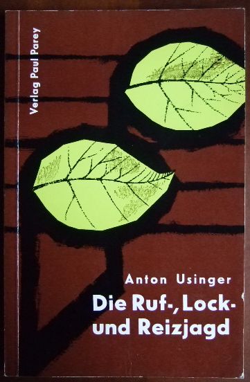 Usinger, Anton:  Die Ruf-, Lock- und Reizjagd. 