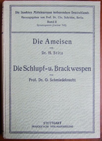 Stitz, H. und O. Schmiedeknecht:  Die Ameisen, von Dr. H. Stitz / Die Schlupf- u. Brackwespen, von Prof. Dr. Schmiedeknecht. 
