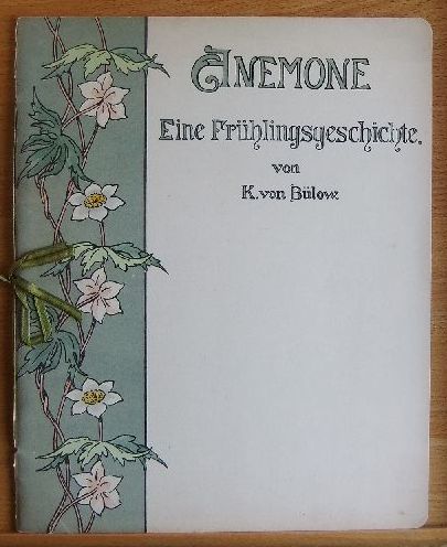 Blow, K. von.:  Anemone. Eine Frhlingsgeschichte. 