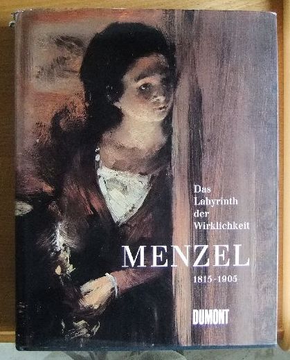 Menzel, Adolph von [Ill.], Claude [Hrsg.] Keisch und Helmut Brsch-Supan:  Adolph Menzel : 1815 - 1905 ; das Labyrinth der Wirklichkeit 