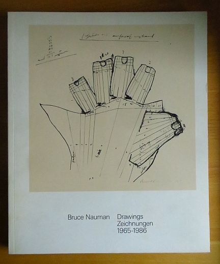 Bruggen, Coosje van, Dieter Koepplin und Franz  Nauman Bruce [Ill.] Meyer:  Bruce Nauman : Zeichnungen 1965 - 1986 