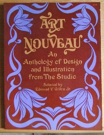 Gillon, Edmund V. und Jr.:  Art Nouveau. An Antology of Design and Illustration from The Studio. 