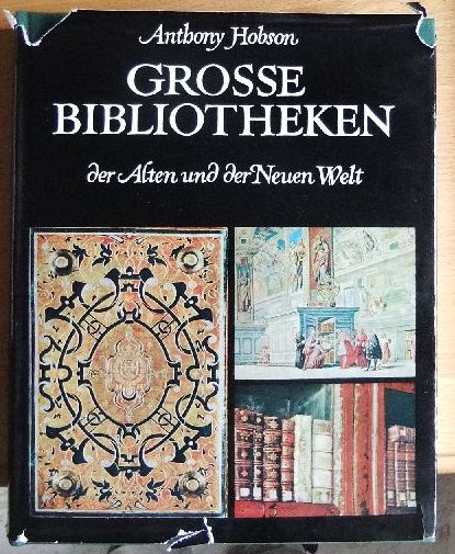 Hobson, Anthony:  Grosse Bibliotheken der Alten und der Neuen Welt. 