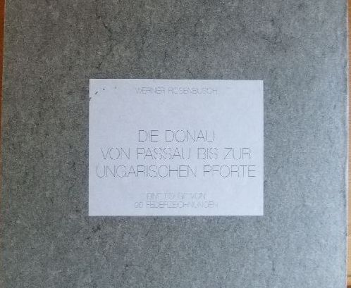 Rosenbusch, Werner:  Die Donau von Passau bis zur ungarischen Pforte. Eine Folge von 90 Federzeichnungen. 1. Teil: Von Passau bis Schwallenbach. 2. Teil: Von Schwallenbach bis zur ungarischen Pforte. 