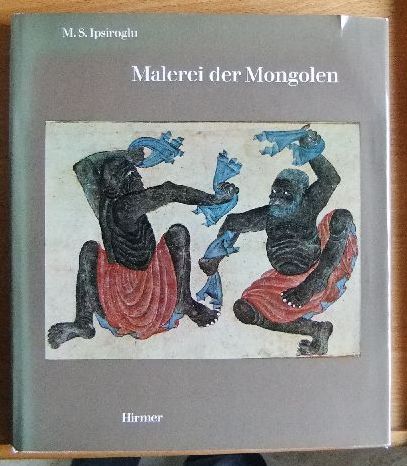 Ipsiroglu, M[azhar] S[evket].:  Malerei der Mongolen. 