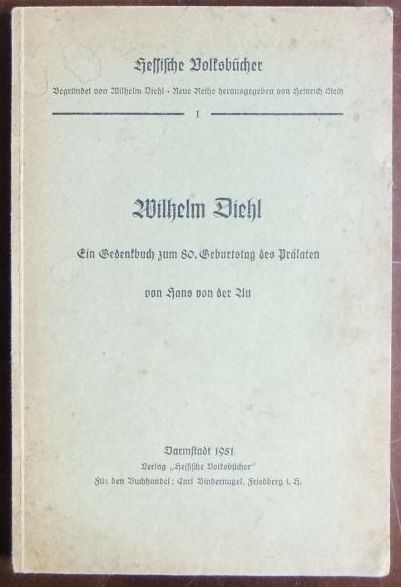 Diehl, Wilhelm und Hans von der Au:  Wilhelm Diehl : Ein Gedenkbuch zum 80. Geburtstag des Prlaten. 