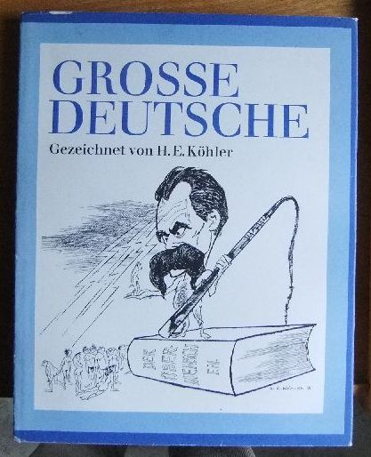 Grosse Deutsche. gezeichnet von H. E. Köhler Einmalige Liebhaberausg.: 723/1200 - Köhler, Hanns E.