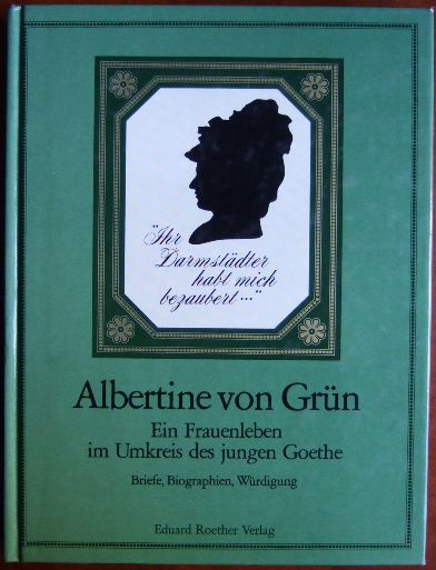 Schneider, Heinrich, Fritz Ebner und Herta Eisnach (Hg.):  Albertine von Grn - Ein Frauenleben im Umkreis des jungen Goethe. 
