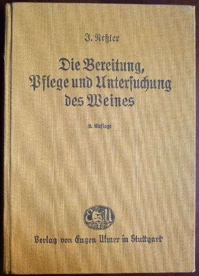 Neler, Julius, Carl von der Heide und Karl Krmer:  Die Bereitung, Pflege und Untersuchung des Weines. 