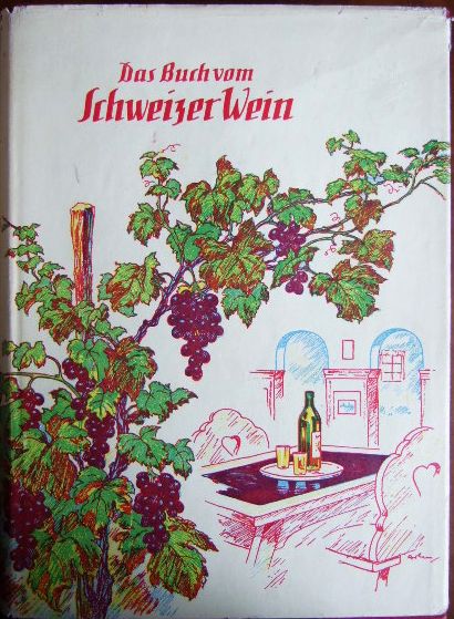 Schellenberg, Alfred:  Das Buch vom Schweizer Wein 