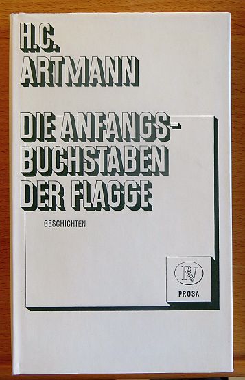 Artmann, Hans C.:  Die Anfangsbuchstaben der Flagge : Geschichten f. Kajten, Kamine u. Kinositze. 