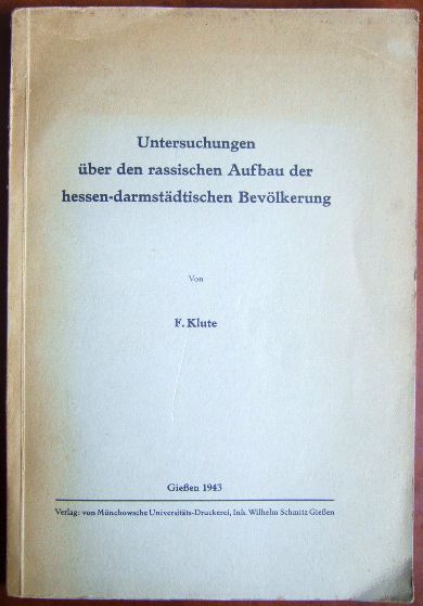 Klute, F.:  Untersuchungen ber den rassischen Aufbau der hessen-darmstdtischen Bevlkerung. 