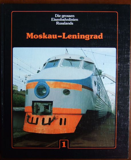 Die grossen Eisenbahnlinien Russlands Bd. 1. Moskau-Leningrad