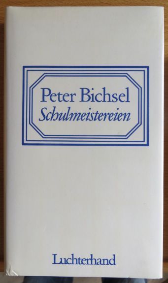 Bichsel, Peter:  Schulmeistereien. 