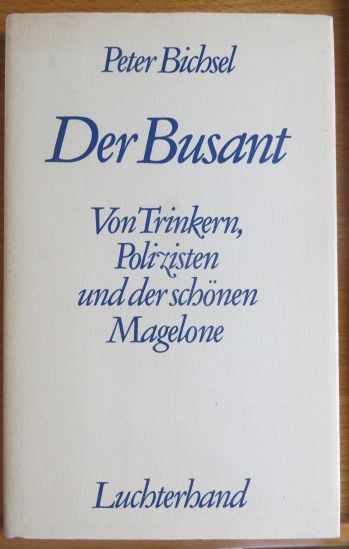Bichsel, Peter:  Der Busant : von Trinkern, Polizisten u.d. schnen Magelone. 