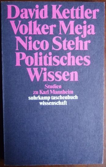 Kettler, David, Volker Meja und Nico Stehr:  Politisches Wissen : Studien zu Karl Mannheim. 