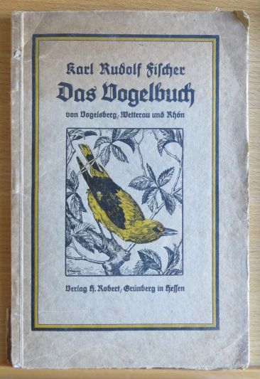 Fischer, Karl-Rudolf und Kurt Floericke:  Das Vogelbuch von Vogelsberg, Wetterau und Rhn. 