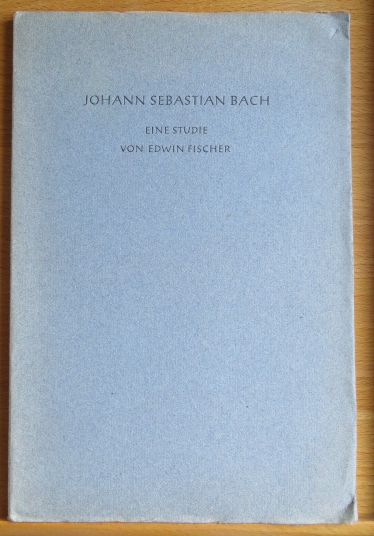Fischer, Edwin:  Johann Sebastian Bach : Eine Studie. 